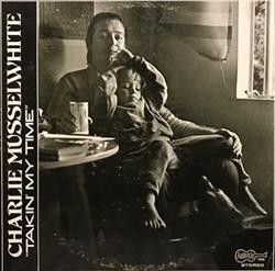 écouter en ligne Charlie Musselwhite - Takin My Time