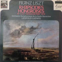 lataa albumi Franz Liszt, Orchestre Symphonique De La Radio Bavaroise, Leopold Ludwig - Rhapsodies Hongroises Nos 1 2 6 Carnaval De Pesth Et 12