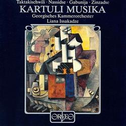 Download Taktakishwili Nassidse Gabunija Zinzadse Georgisches Kammerorchester, Liana Issakadze - Kartuli Musika