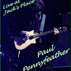 télécharger l'album Paul Pennyfeather - Live At Jacks Place
