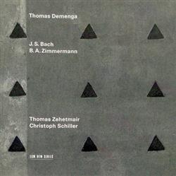 last ned album Thomas Demenga JS Bach BA Zimmermann - JS Bach BA Zimmermann