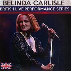 lataa albumi Belinda Carlisle - British Live Performance Series