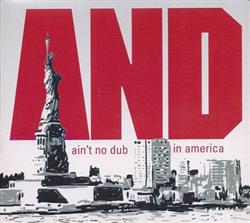 descargar álbum Ain't No Dub - AND In America