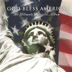 escuchar en línea Various - God Bless America The Ultimate Patriotic Album