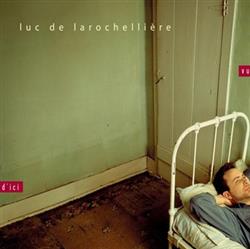 lataa albumi Luc De Larochellière - Vu Dici