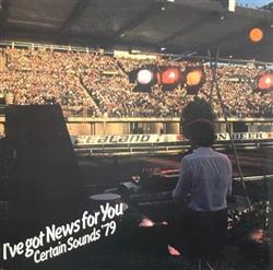 Album herunterladen Certain Sounds '79 - Ive Got News For You