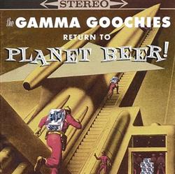 descargar álbum The Gamma Goochies - Return to Planet Beer