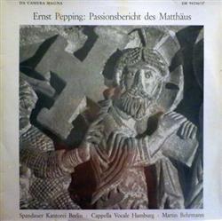 Album herunterladen Ernst Pepping Spandauer Kantorei Berlin Cappella Vocale Hamburg Martin Behrmann - Passionsbericht Des Matthäus