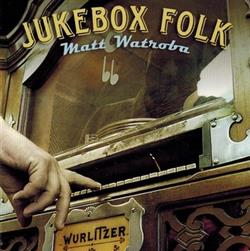 télécharger l'album Matt Watroba - Jukebox Folk