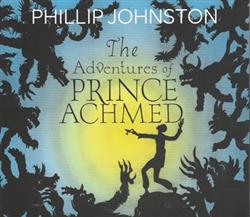 Phillip Johnston - The Adventures Of Prince Achmed