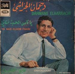 last ned album دحمان الحراشي Dahmane Elharrachi - يا ناس الحب فناني Ya Nas Elhob Fnani Ghabou Ennoujoum