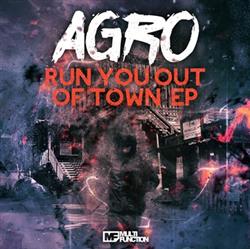 Agro - Run You Out Of Town EP