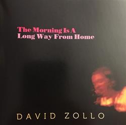 Download David Zollo - The Morning Is A Long Way From Home
