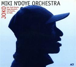 écouter en ligne Miki N'Doye Orchestra Feat Paolo Vinaccia, Bugge Wesseltoft, Solo Cissokho, Jon Balke - Joko