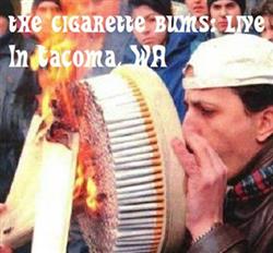 ascolta in linea The Cigarette Bums - Live In Tacoma Nothing But The Hits