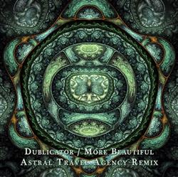 Download Dublicator - More Beautiful Astral Travel Agency Remix