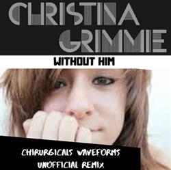 online luisteren Christina Grimmie - Without Him Chirurgicals Waveforms Remix