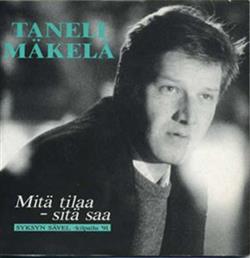 télécharger l'album Taneli Mäkelä - Mitä Tilaa Sitä Saa