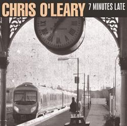 Download Chris O'Leary - 7 Minutes Late