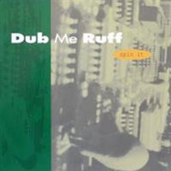 Download Dub Me Ruff - Spin It