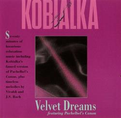 last ned album Daniel Kobialka - Velvet Dreams Featuring Pachelbels Canon