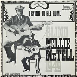 écouter en ligne Blind Willie McTell - Blind Willie McTell 1949 Trying To Get Home