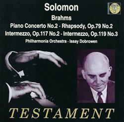 lytte på nettet Brahms Solomon , Philharmonia Orchestra, Issay Dobrowen - Piano Concerto No2 Rhapsody Op79 No2 Intermezzo Op117 No2 Intermezzo Op119 No3