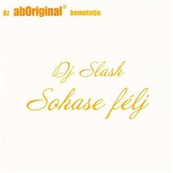 last ned album DJ Slash - Sohase Félj