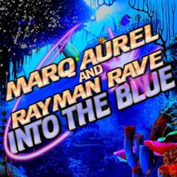 ladda ner album Marq Aurel And Rayman Rave - Into The Blue