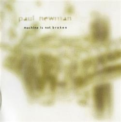 last ned album Paul Newman - Machine Is Not Broken