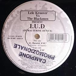 Lele Kroover Vs The Blackmen - IUD Intrauterine Device