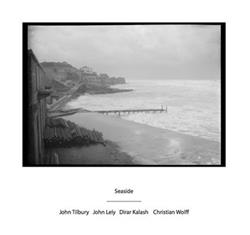 Download John Tilbury, John Lely, Dirar Kalash, Christian Wolff - Seaside