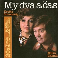 last ned album Yvetta Simonová & Milan Chladil - 20x Yvetta Simonová Milan Chladil My Dva A Čas