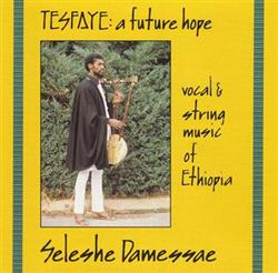 lataa albumi Seleshe Damessae - Tesfaye A Future Hope