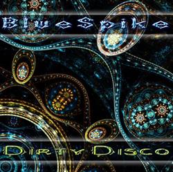 ladda ner album BlueSpike - Dirty Disco