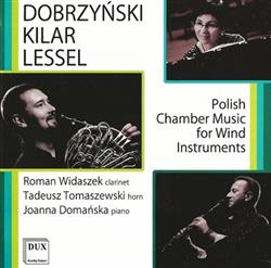 last ned album Dobrzyński, Kilar, Lessel - Polish Chamber Music For Wind Instruments