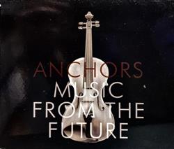 online anhören Anchors - Music From The Future