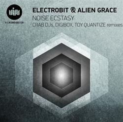 lyssna på nätet Electrobit & Alien Grace - Noise Ecstasy