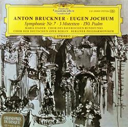 last ned album Anton Bruckner Eugen Jochum, Maria Stader, Chor des Bayerischen Rundfunks, Chor der Deutschen Oper Berlin, Berliner Philharmoniker - Symphonie Nr 7 3 Motetten 150 Psalm