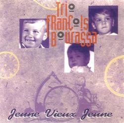 lataa albumi Trio François Bourassa - Jeune Vieux Jeune