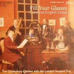 last ned album Canterbury Clerkes with London Serpent Trio - Fill Your Glasses Convival English Glees