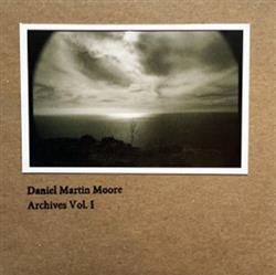 Album herunterladen Daniel Martin Moore - Archives Vol I