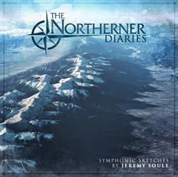 online luisteren Jeremy Soule - The Northerner Diaries Symphonic Sketches By Jeremy Soule