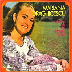 Download Mariana Drăghicescu - Cine o Zis La Cîntec Frate