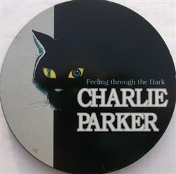 Download Charlie Parker - Feeling Through The Dark