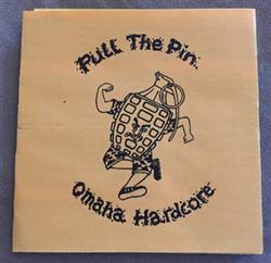 écouter en ligne Pull The Pin - Omaha Hardcore