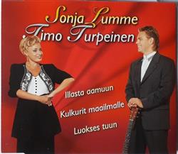 télécharger l'album Sonja Lumme & Timo Turpeinen - Illasta Aamuun Kulkurit Maailmalle Luokses Tuun