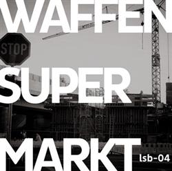 lataa albumi Waffensupermarkt - Lsb 04