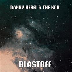 lataa albumi Danny Rebel & The KGB - Blastoff