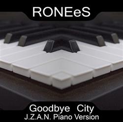 last ned album RONEeS - Goodbye City JZAN Piano Remix